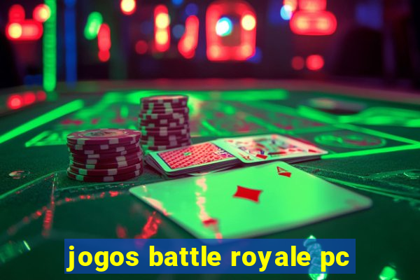 jogos battle royale pc